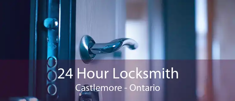 24 Hour Locksmith Castlemore - Ontario