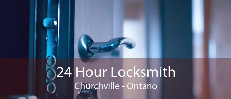 24 Hour Locksmith Churchville - Ontario