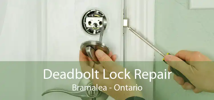 Deadbolt Lock Repair Bramalea - Ontario