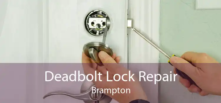 Deadbolt Lock Repair Brampton