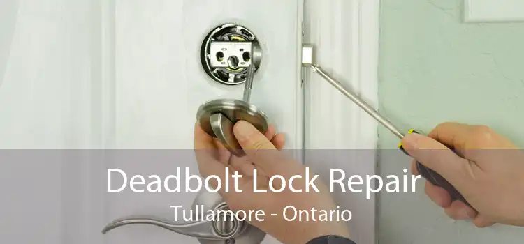 Deadbolt Lock Repair Tullamore - Ontario
