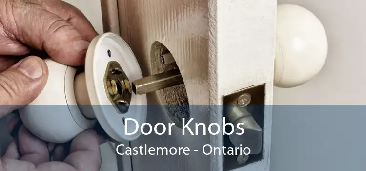 Door Knobs Castlemore - Ontario