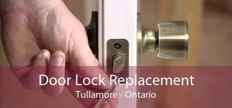 Door Lock Replacement Tullamore - Ontario