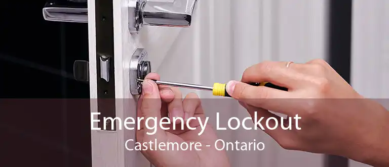 Emergency Lockout Castlemore - Ontario