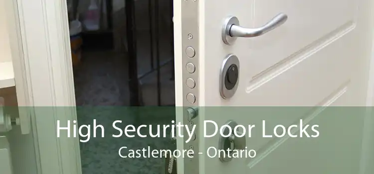 High Security Door Locks Castlemore - Ontario