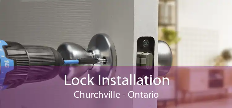 Lock Installation Churchville - Ontario