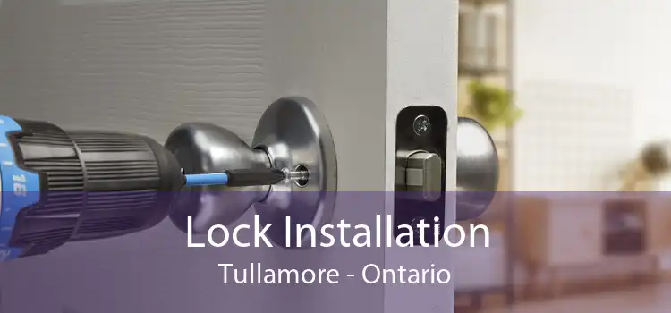 Lock Installation Tullamore - Ontario